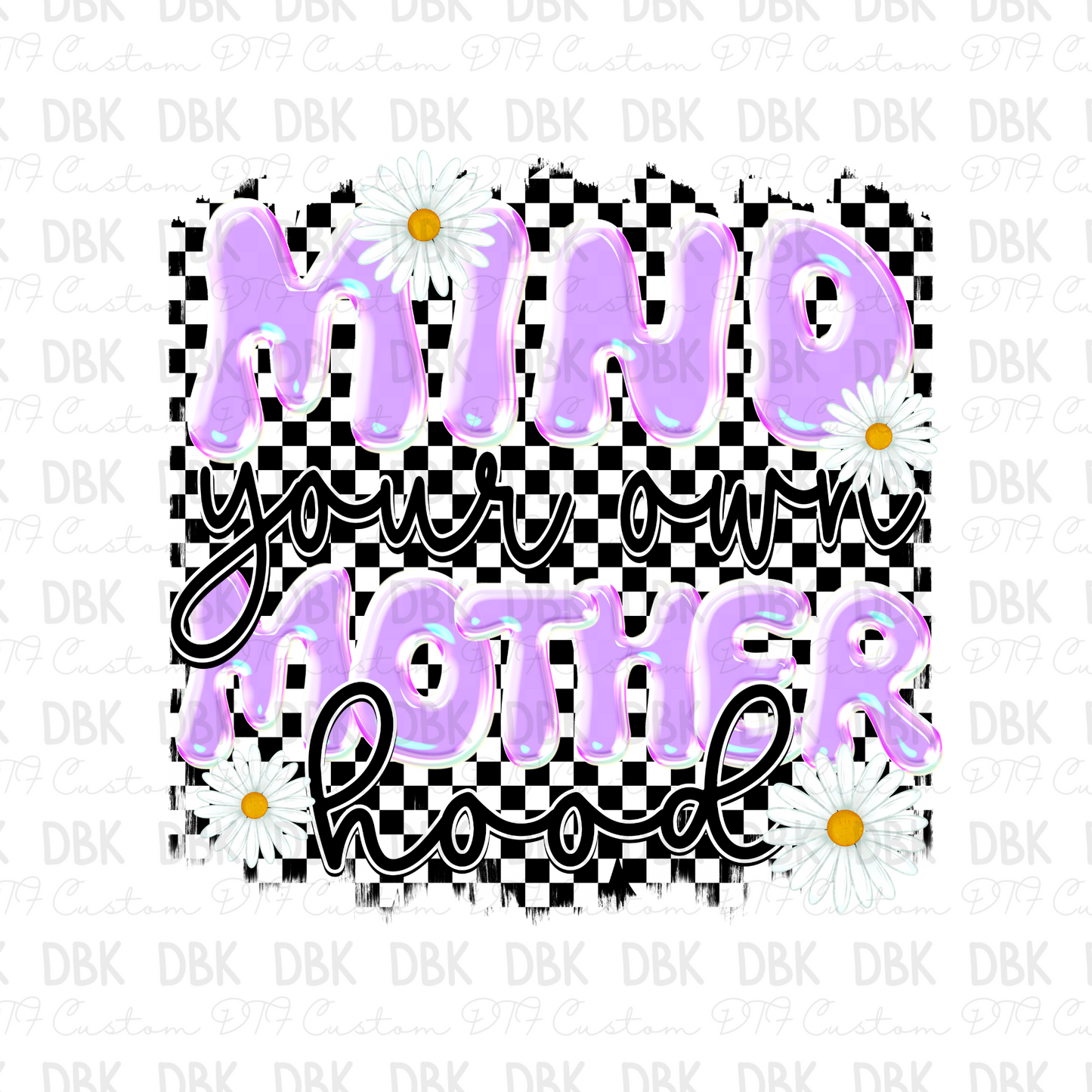 Mind your own motherhood DTF transfer N216