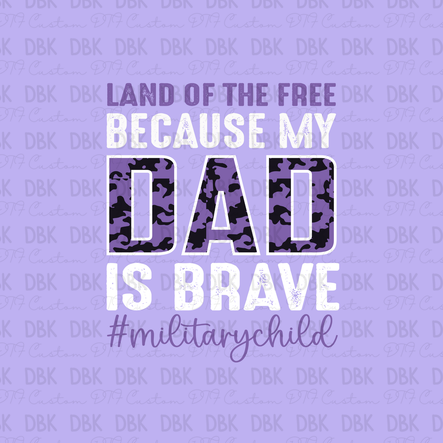 Land of the free because my daddy is brave DTF Transfer