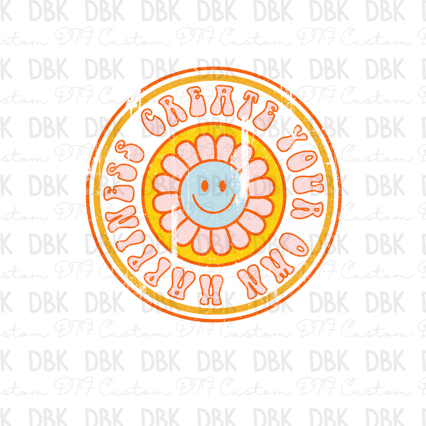 Create your own happiness DTF Transfer