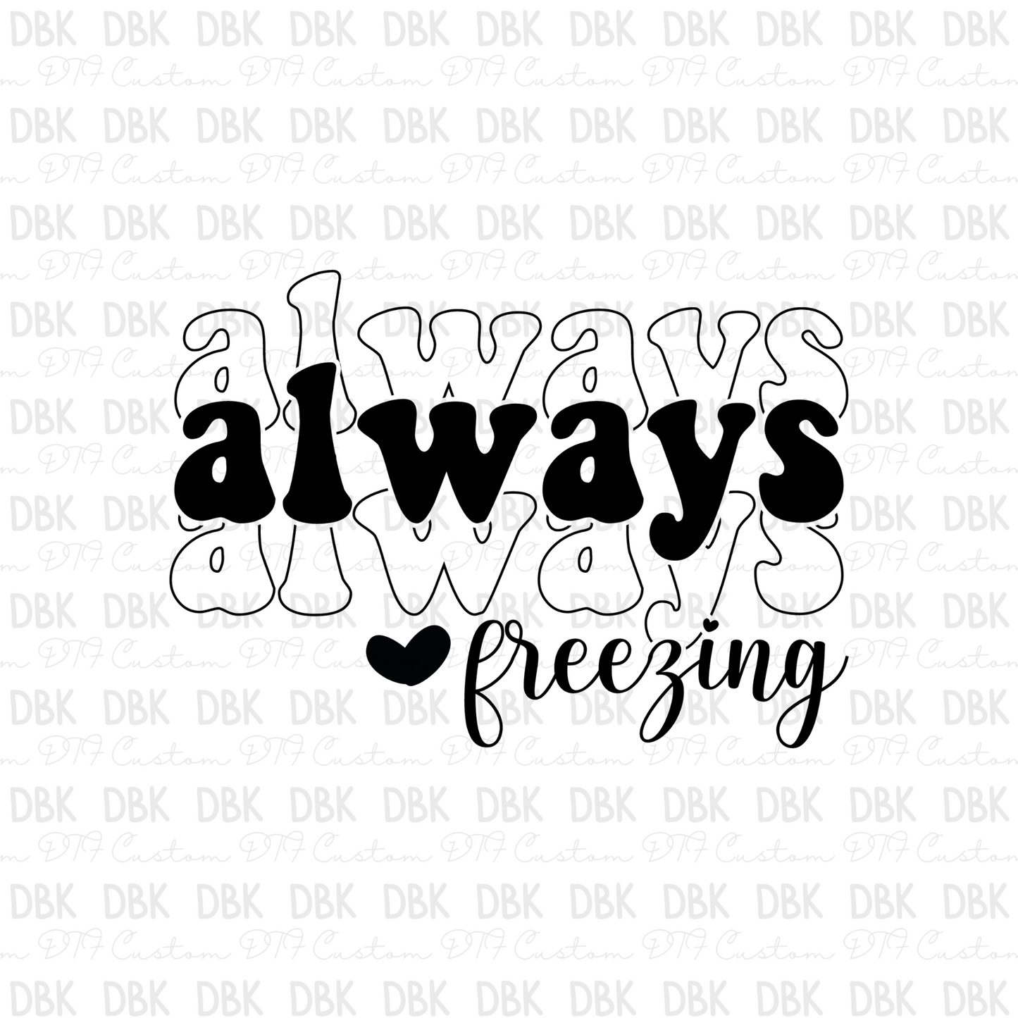 Always, Always, Always freezing DTF transfer