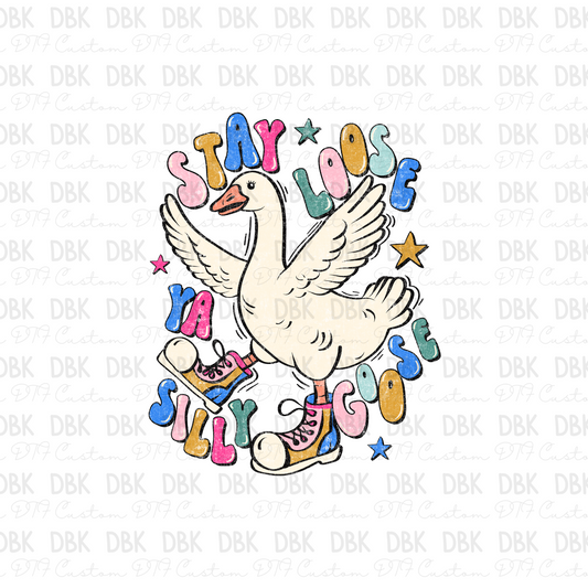 Stay loose ya silly goose DTF Transfer I255