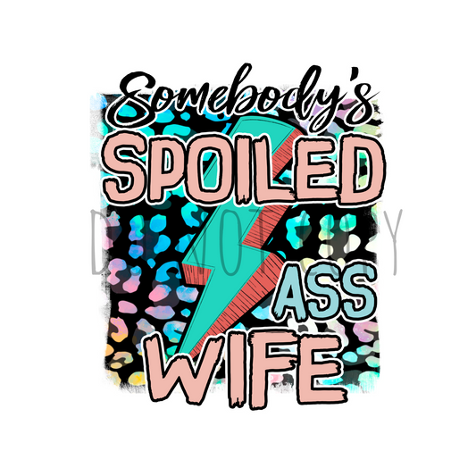 Spoiled ass wife DTF transfer I245