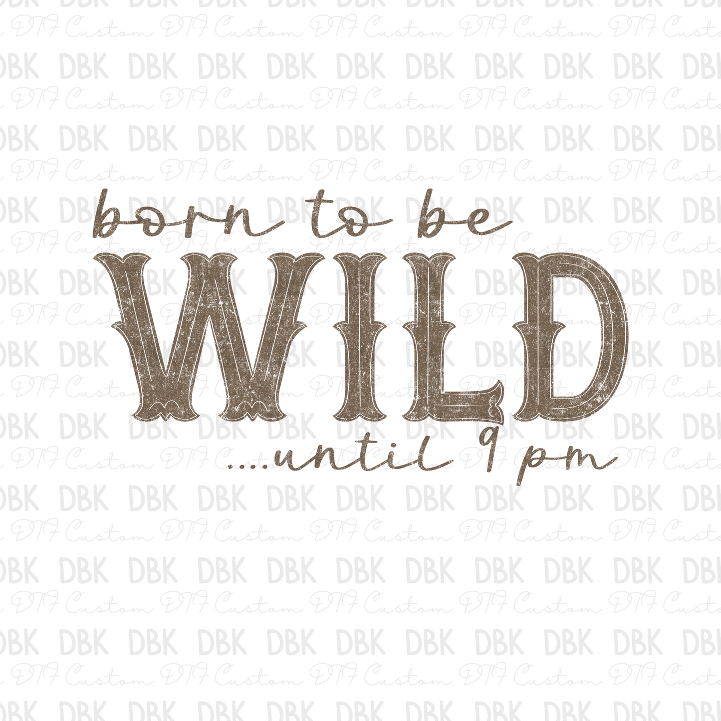 Born to be Wild DTF Transfer BROWN I307