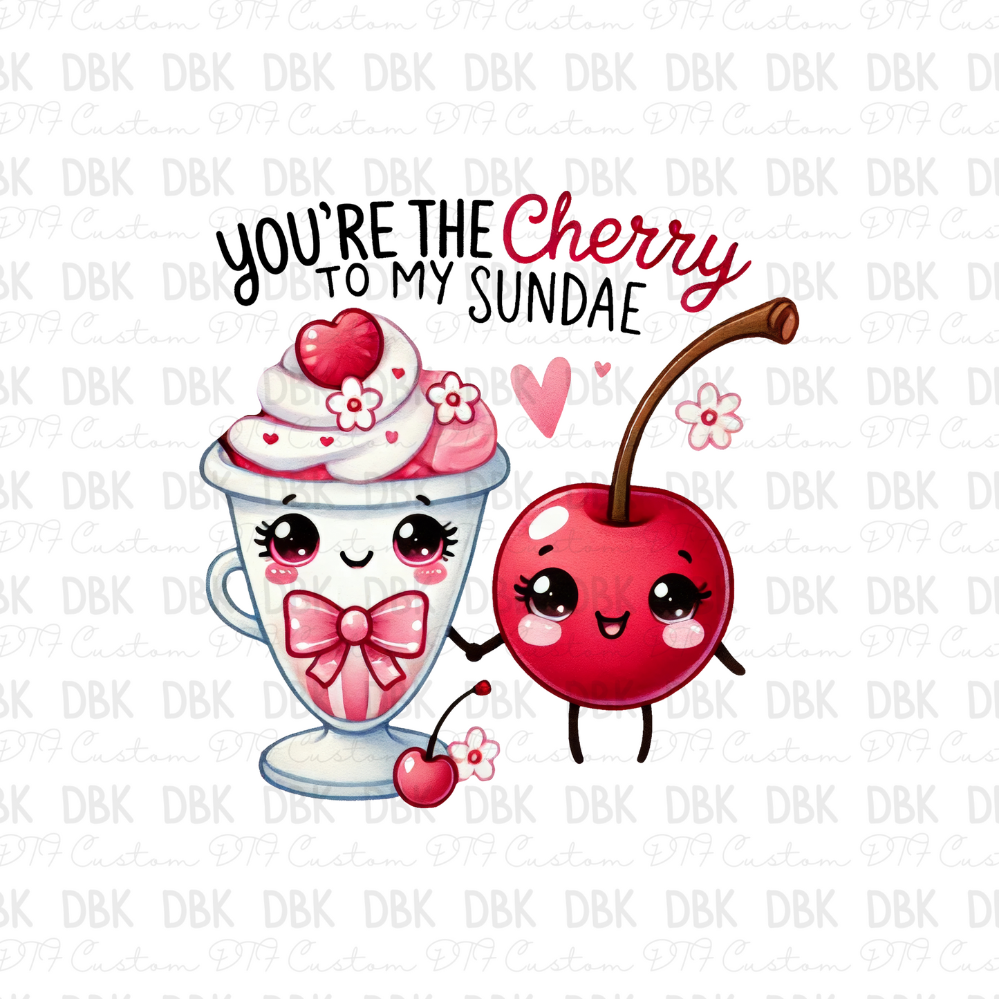 You're the cherry to my sundae DTF Transfer