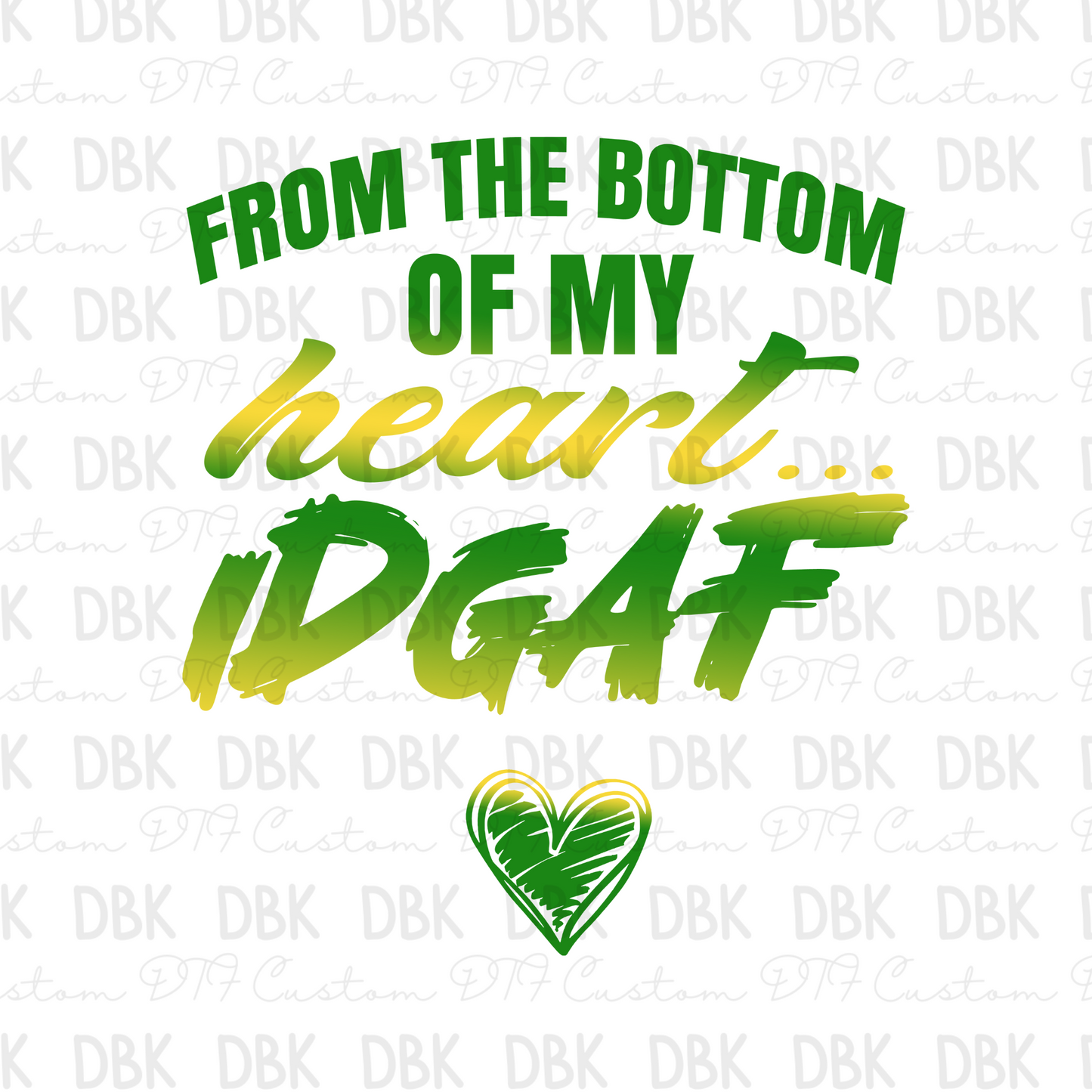 From the bottom of my heart (green/yellow) DTF Transfer I85