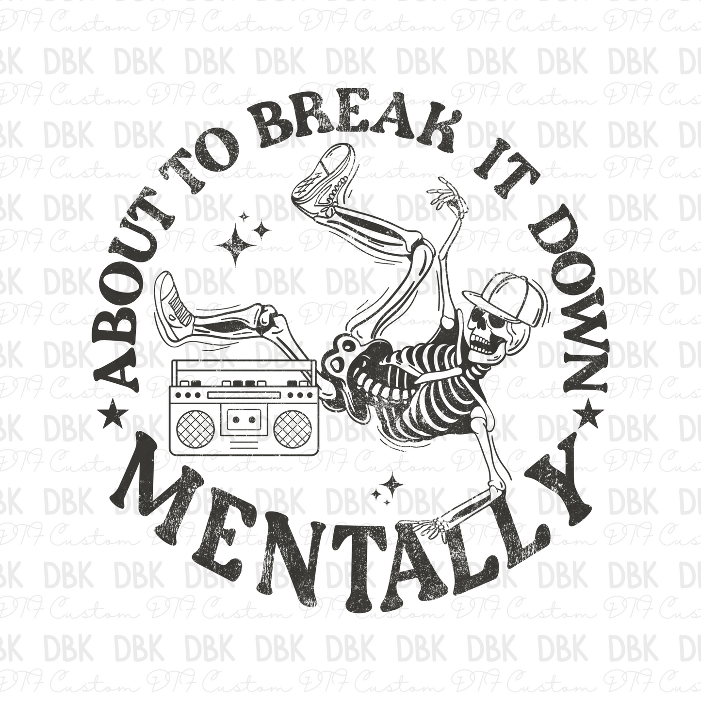 About to Break it down mentally DTF Transfer GREY I286