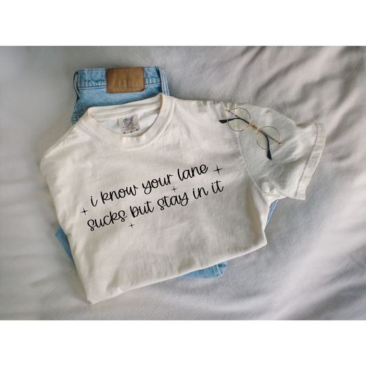 I know your lane sucks but stay in it DTF Transfer I328