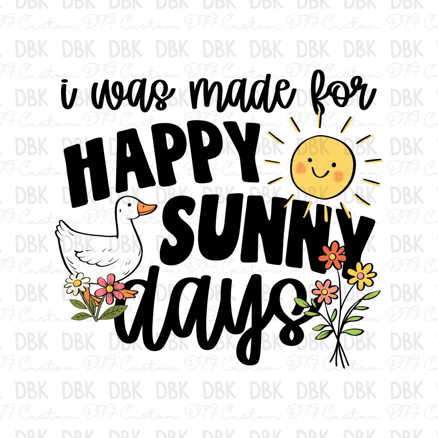 I was made for Happy Sunny Days DTF Transfer SD2