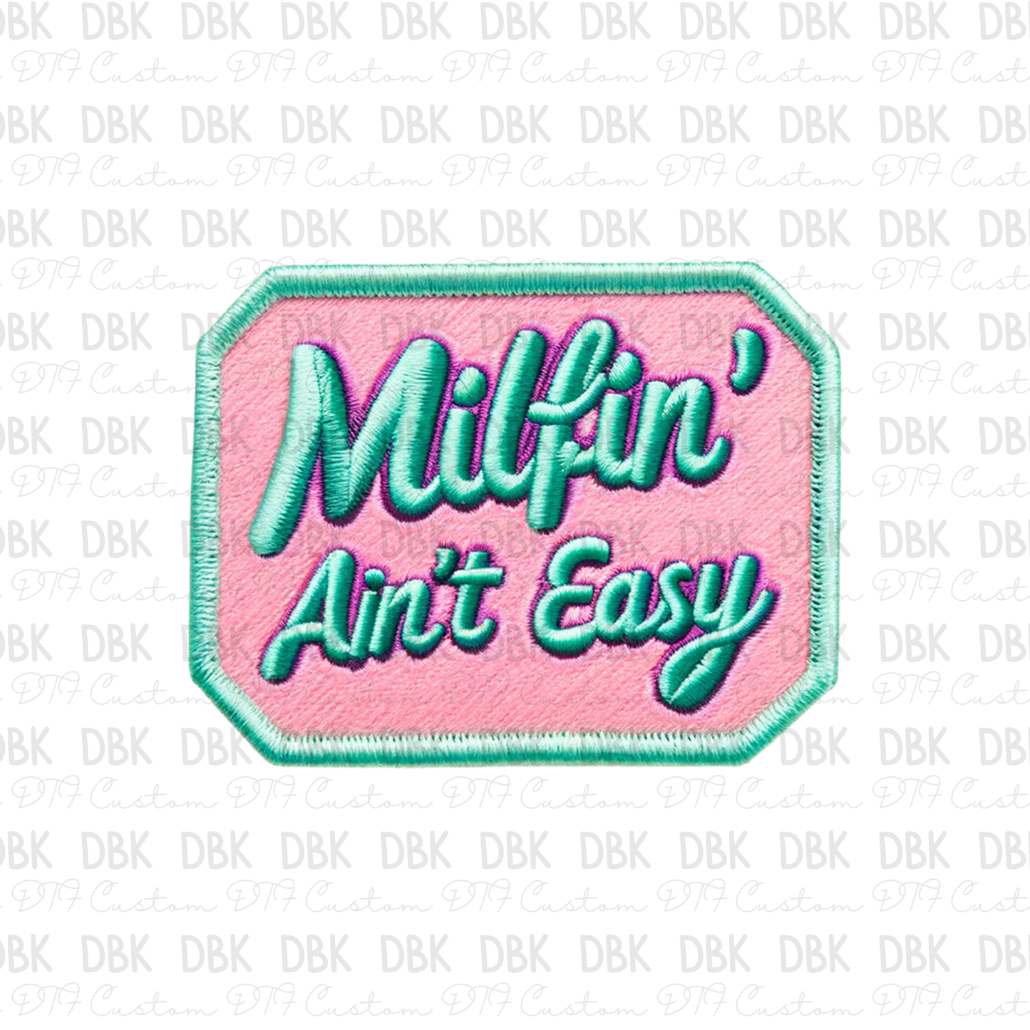 Milfin' aint easy DTF transfer B1