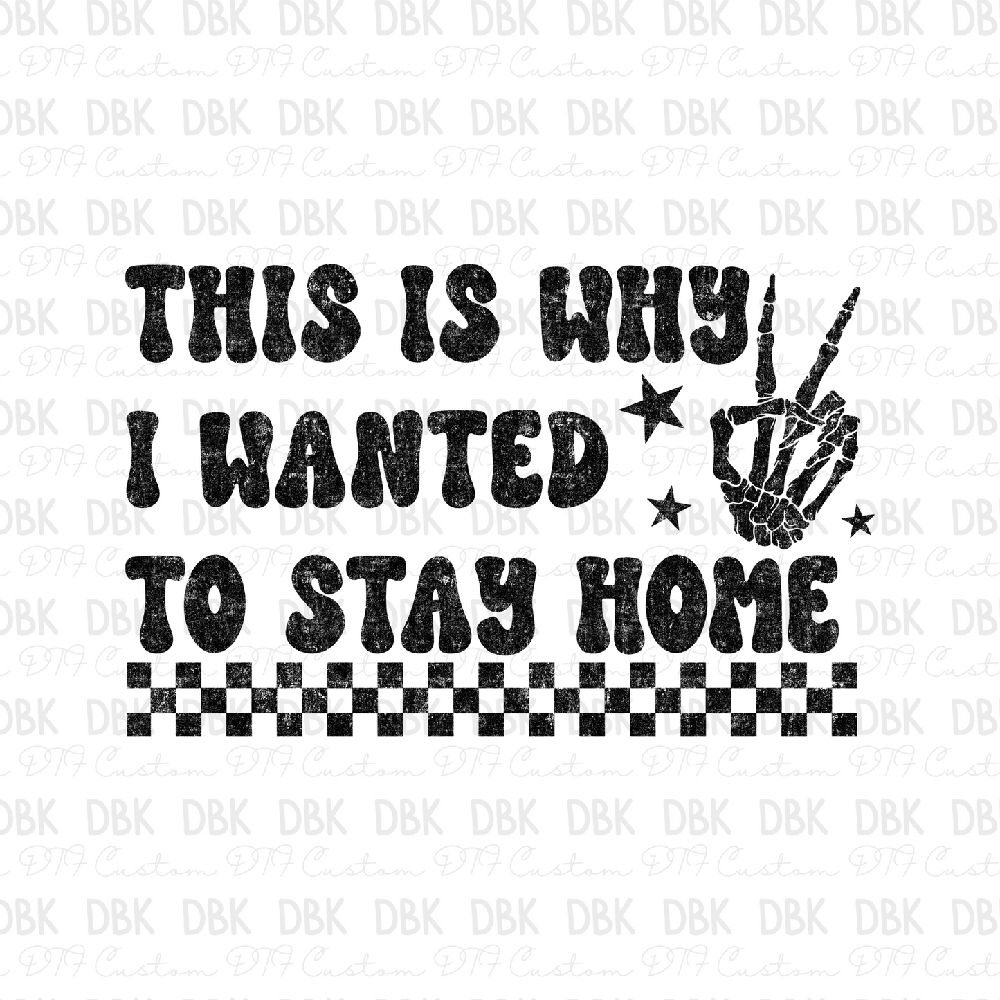 This is why I wanted to stay home DTF Transfer BLACK Z38