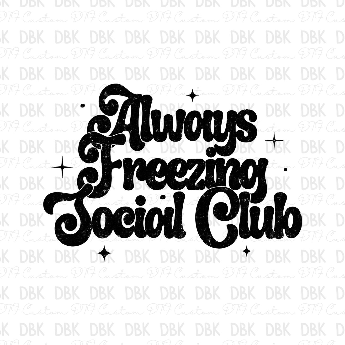 Always Freezing Social Club DTF Transfer BLACK