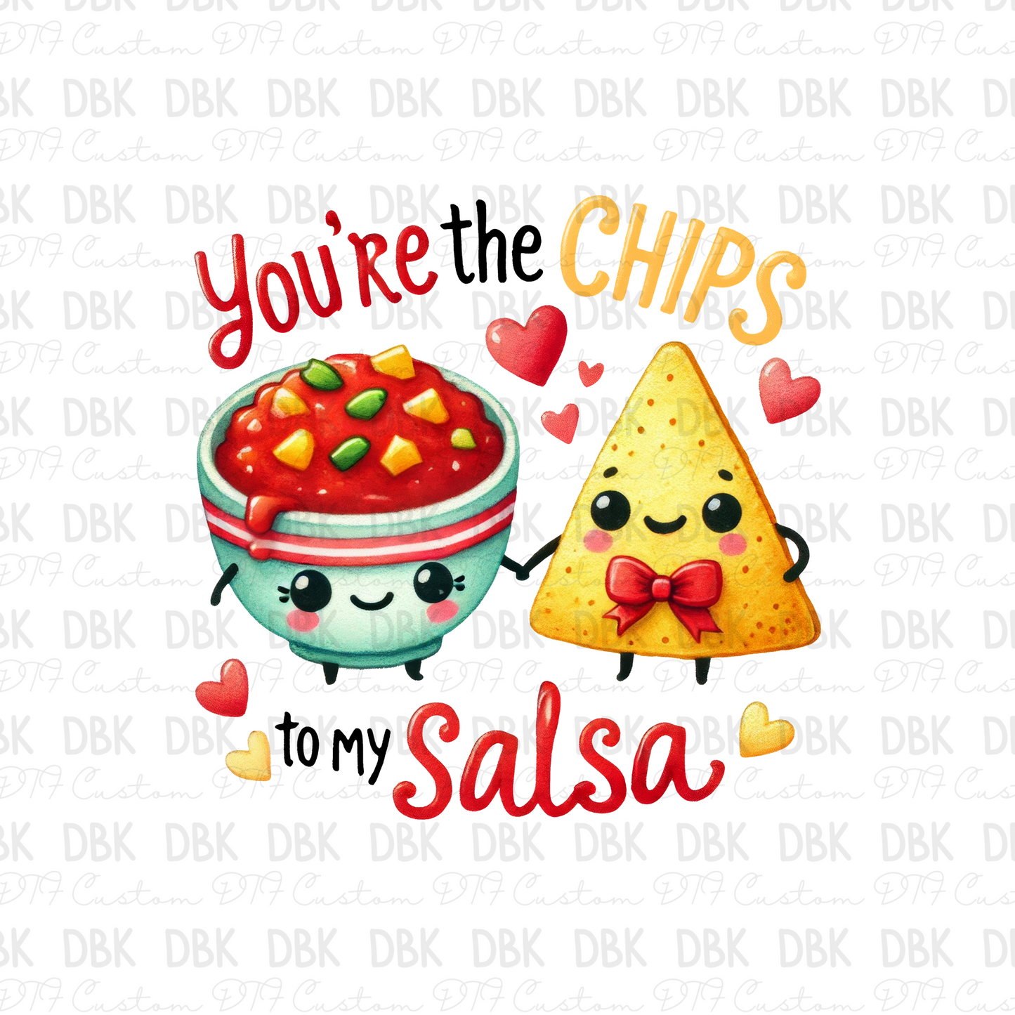 You're the chips to my salsa DTF Transfer