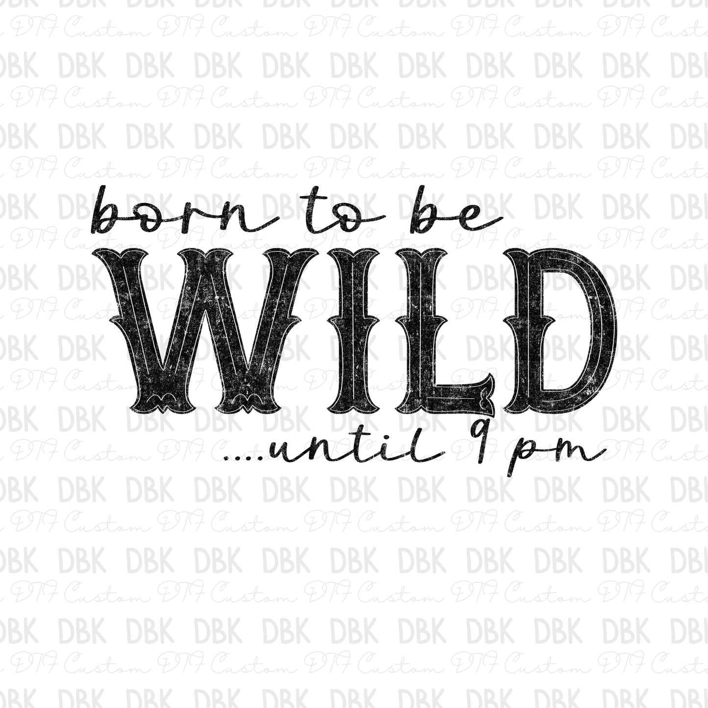 Born to be Wild DTF Transfer BLACK I306
