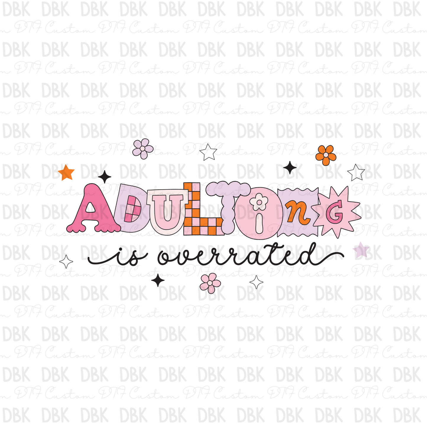 Adulting is overrated DTF transfer I106