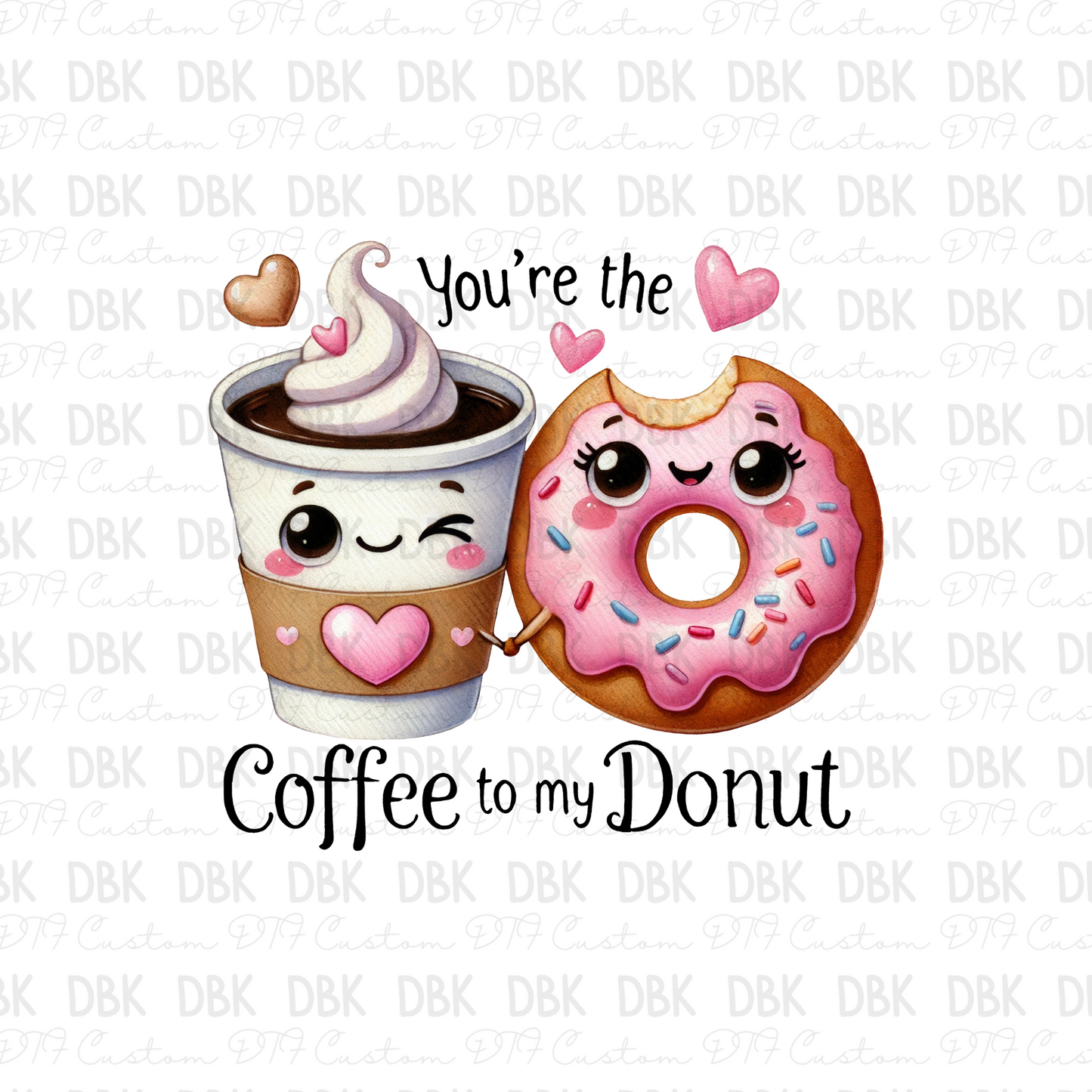 You're the coffee to my donut DTF Transfer