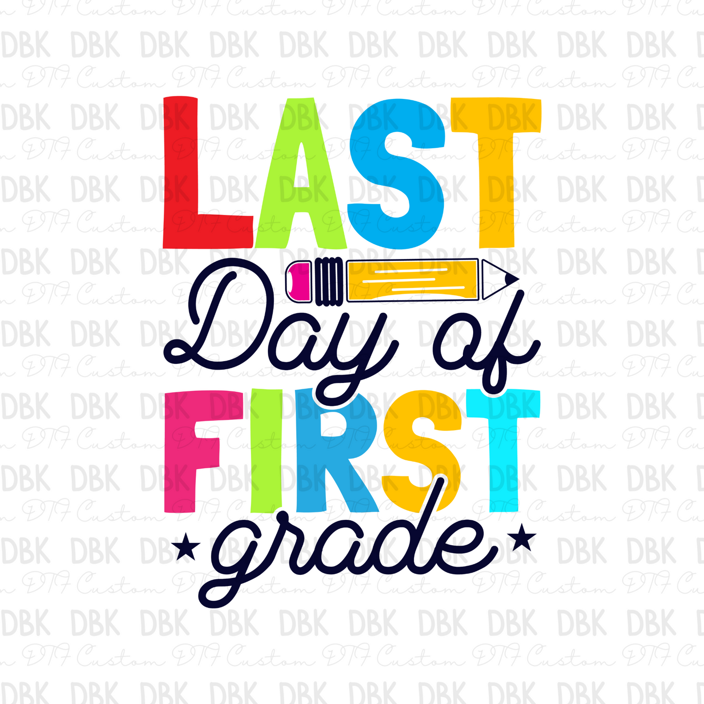 Last Day of First Grade DTF Transfer A145