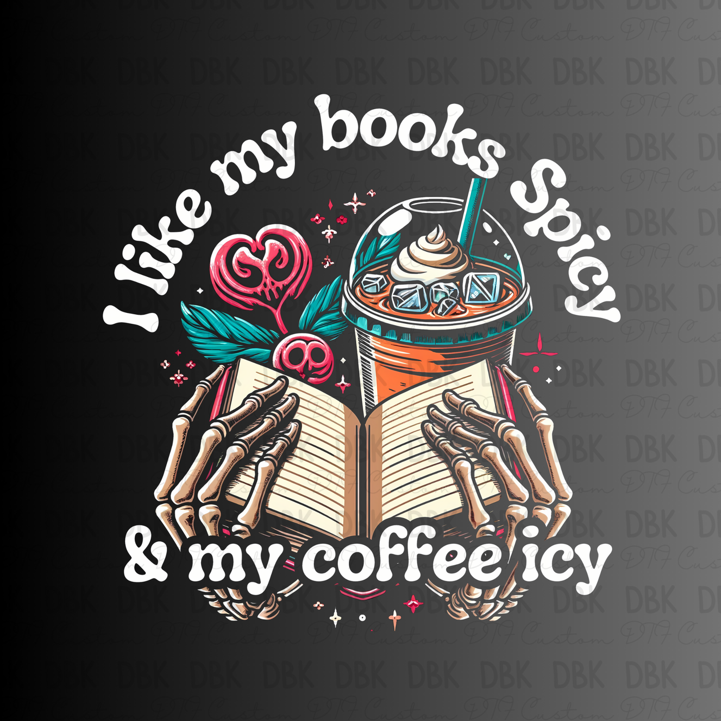 I like my books spicy & my coffee icy DTF Transfer I160