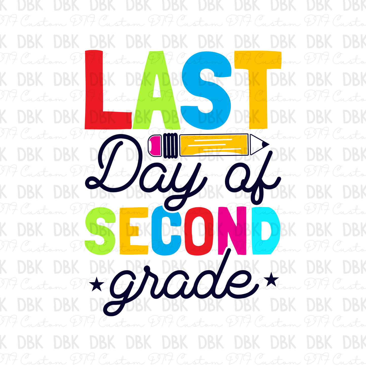 Last Day of Second Grade DTF Transfer A143