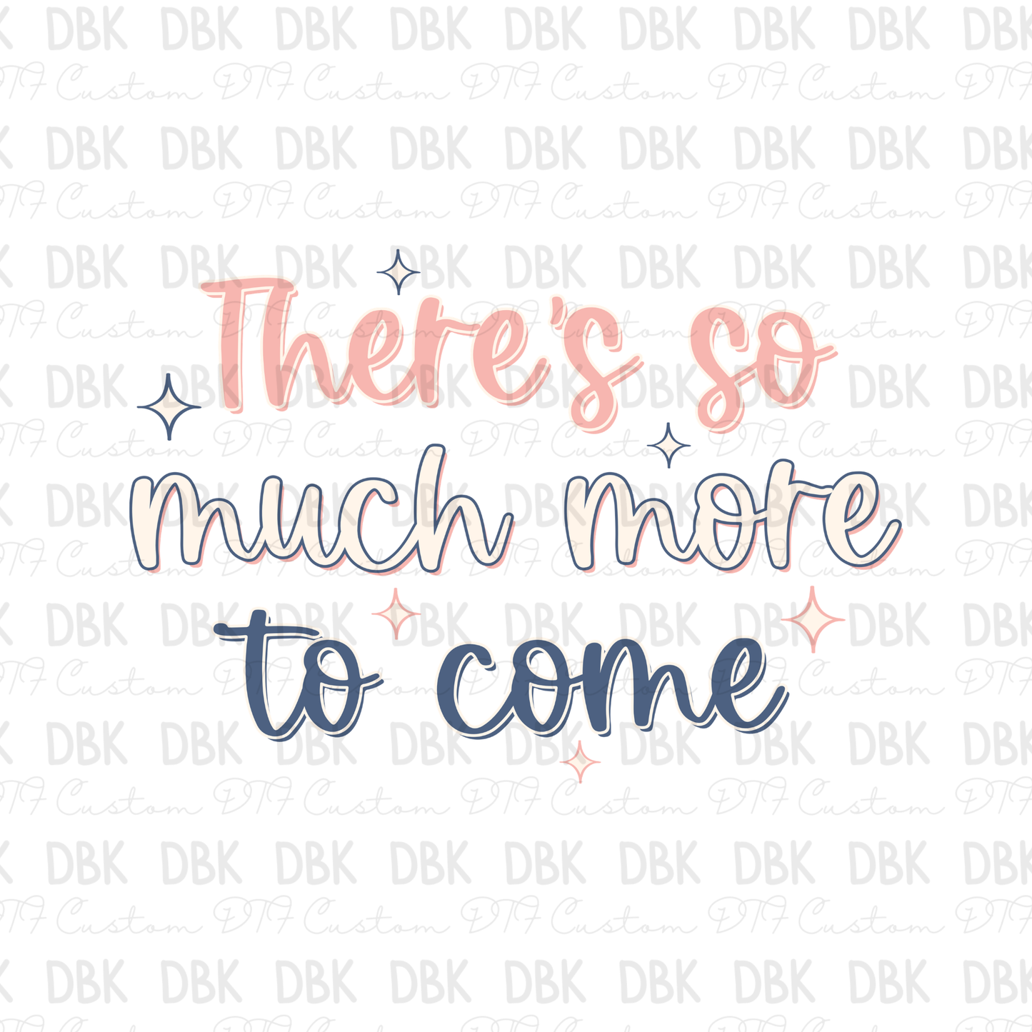 There is so much more to come DTF Transfer
