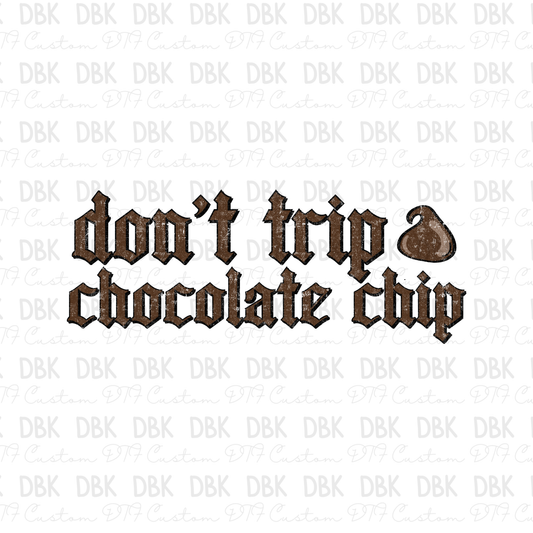 Don't trip chocolate chip DTF Transfer