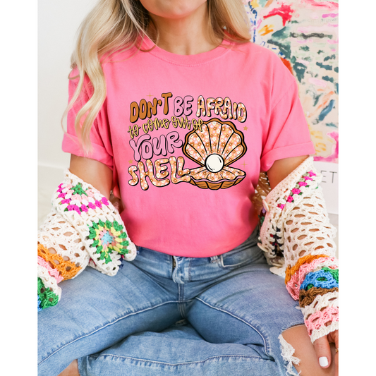 Dont be afraid to come out of your shell DTF Transfer I334