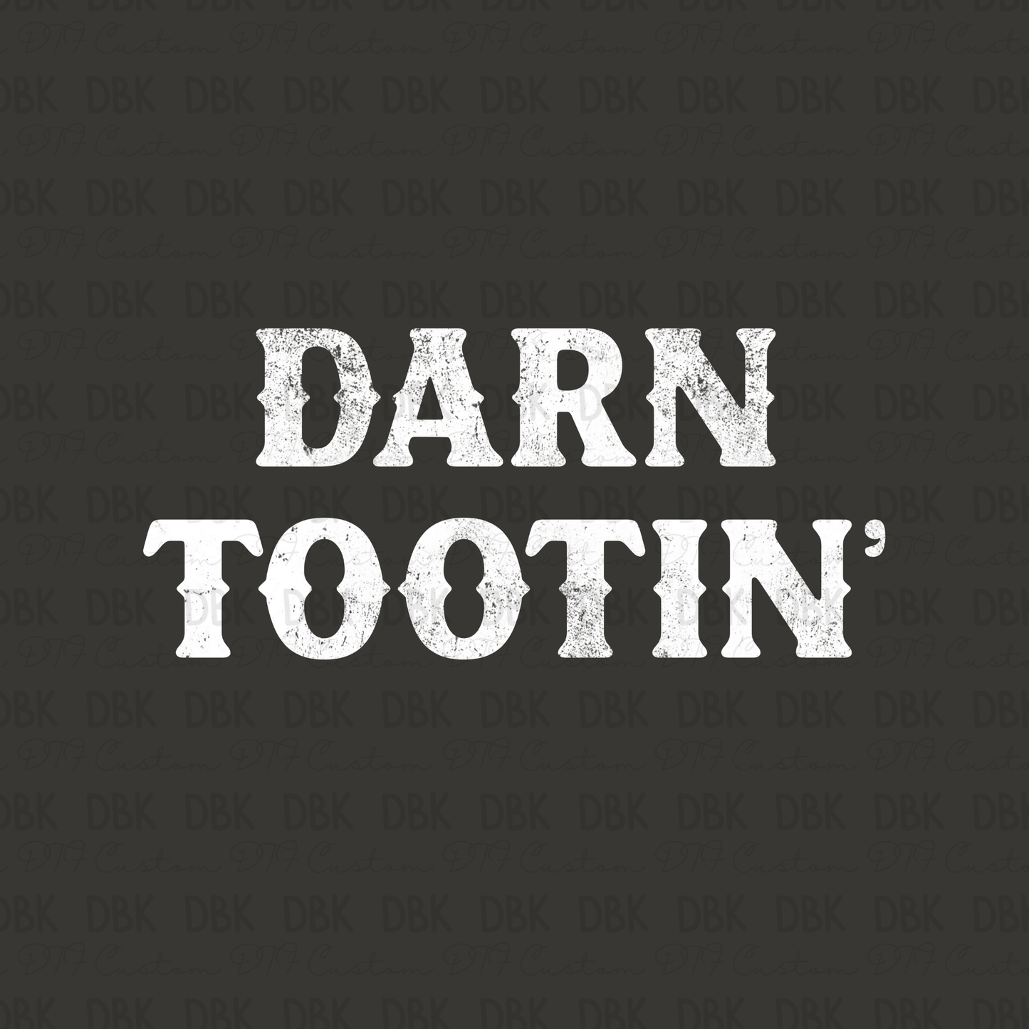 Darn Tootin' DTF Transfer WHITE Z18