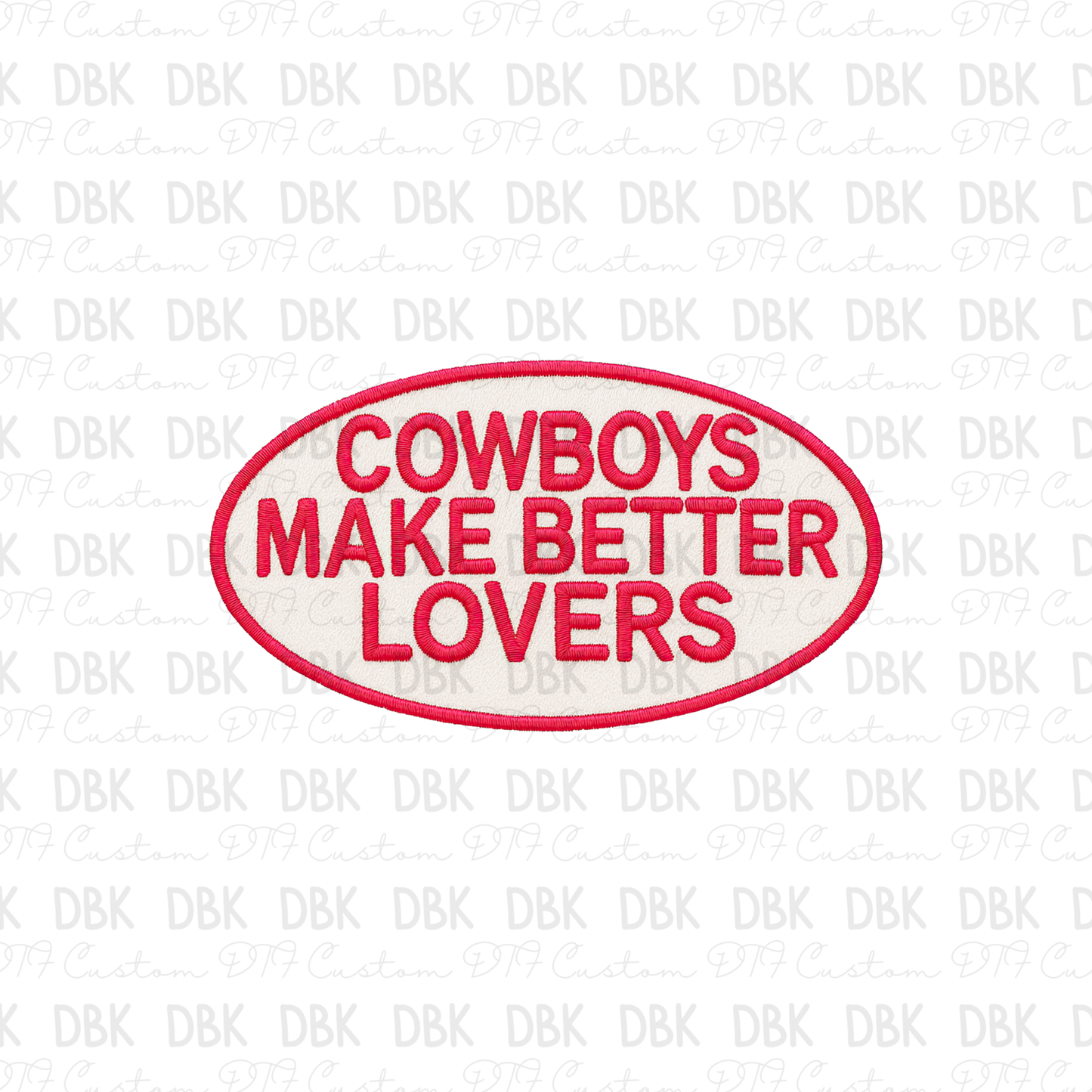 Cowboys make better lovers DTF transfer B324