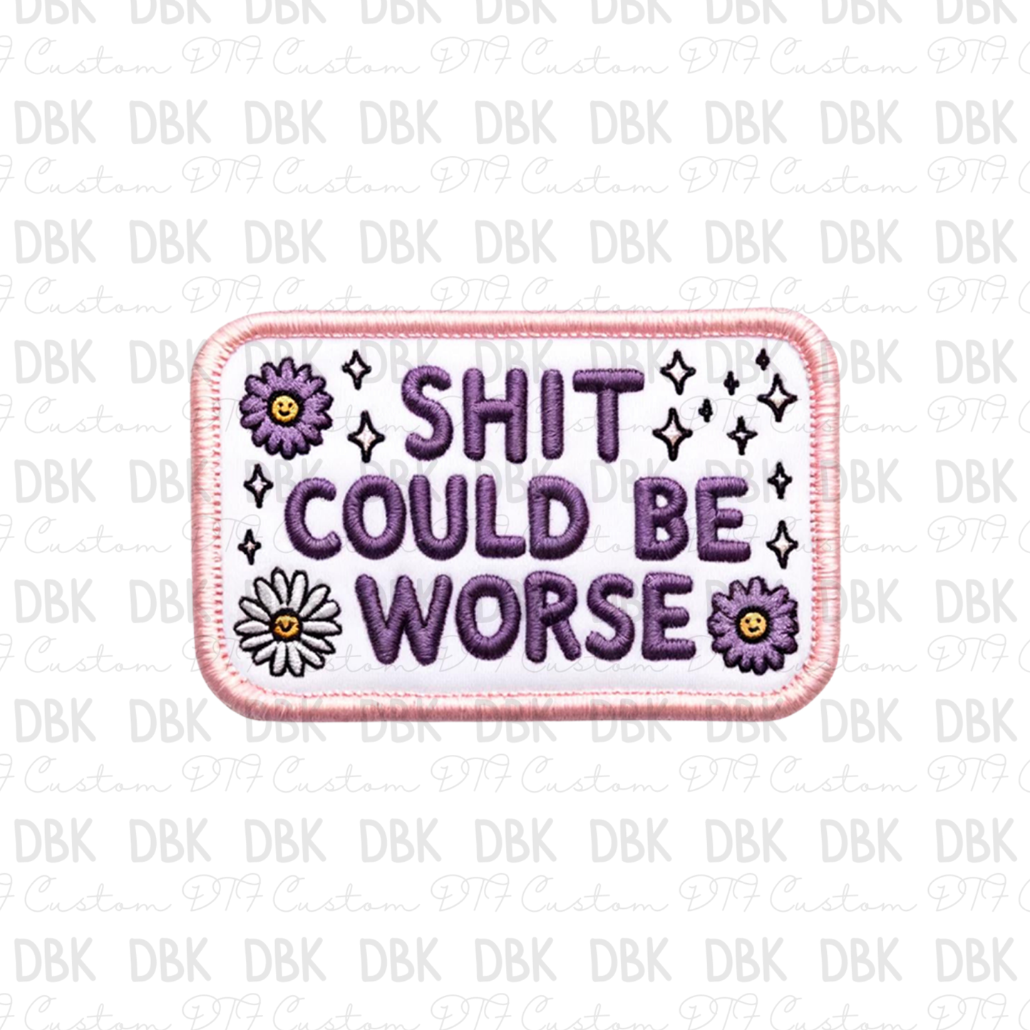 Shit could be worse DTF transfer B82