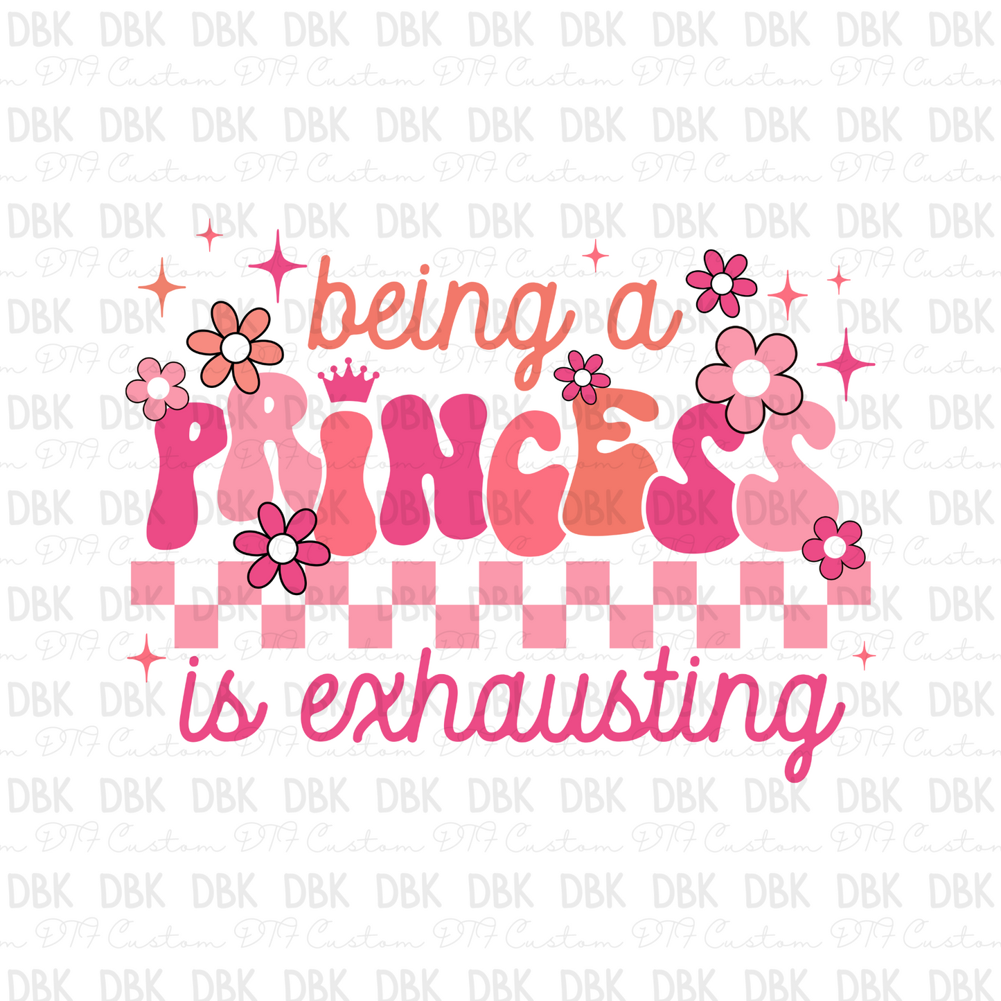 Being a princess is exhausting DTF Transfer