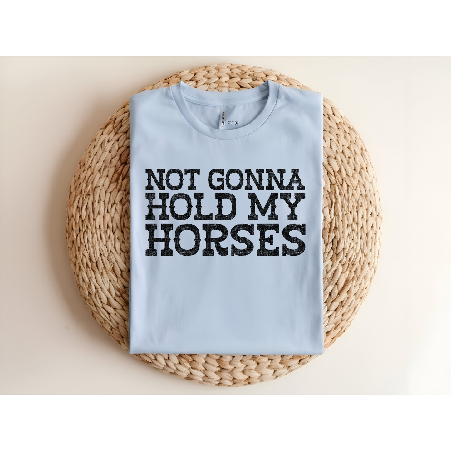 Not Gonna hold my horses DTF Transfer BLACK