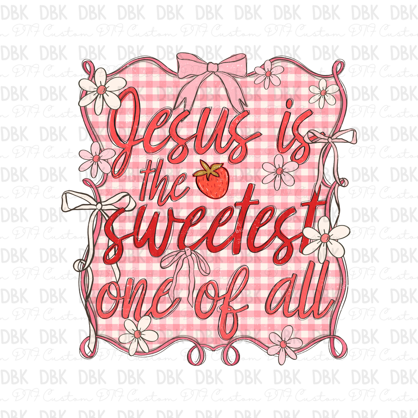 Jesus is the sweetest one of all DTF Transfer FT45