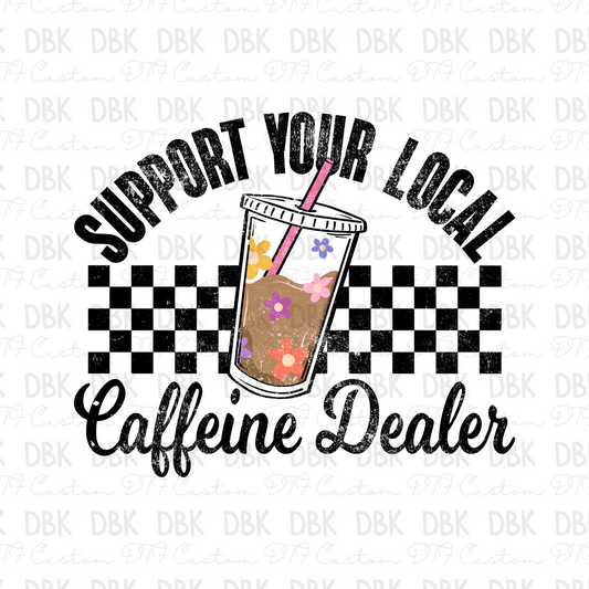 Support your local caffeine dealer DTF Transfer BLACK I250