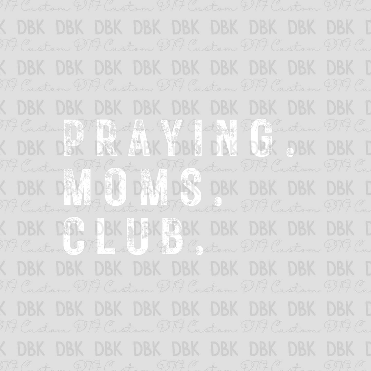 Praying. moms. club. WHITE DTF Transfer FT171