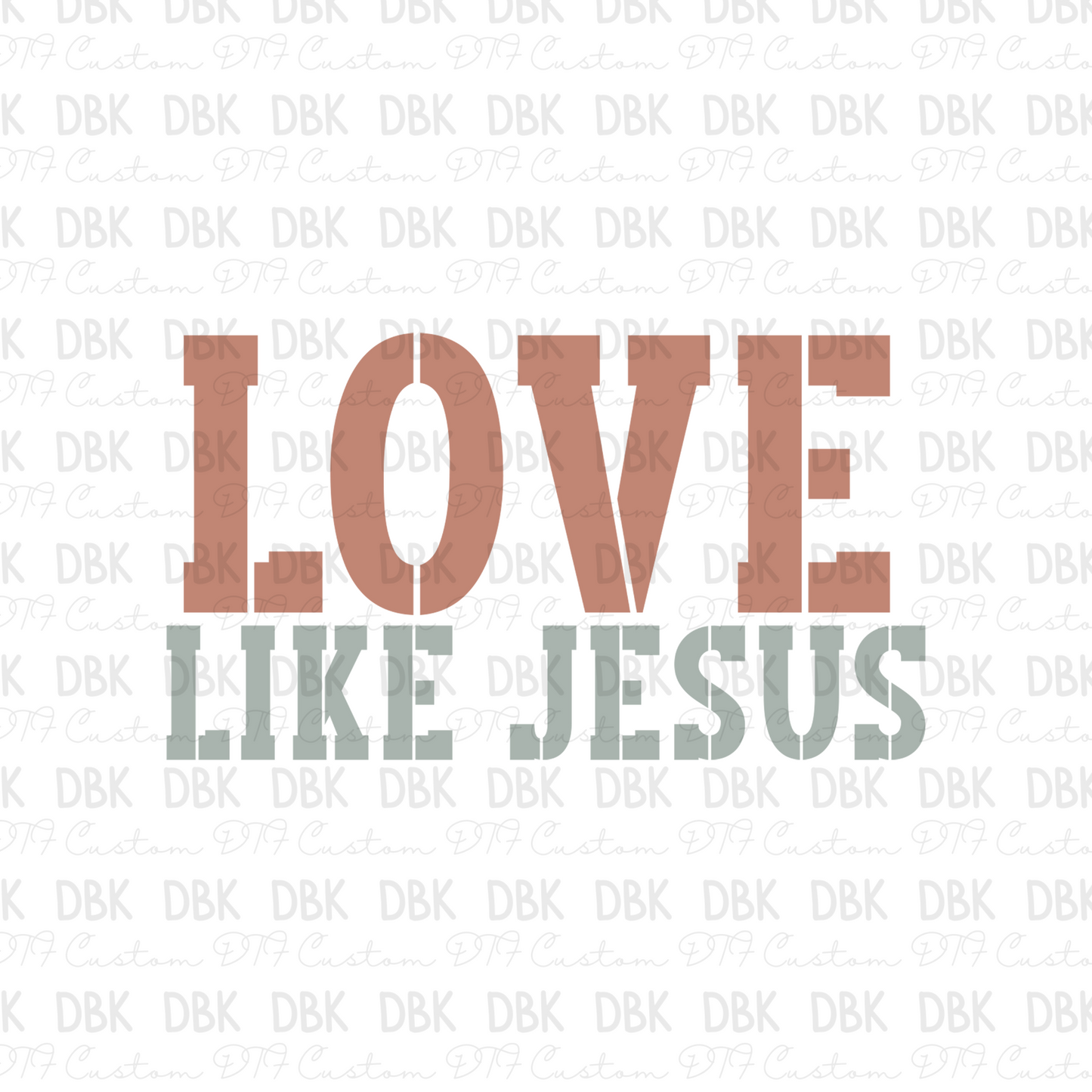 Love Like Jesus DTF Transfer FT81