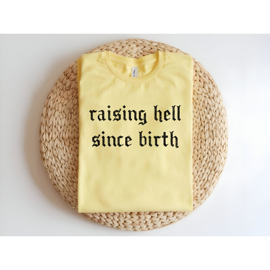 Raising hell since birth DTF Transfer BLACK