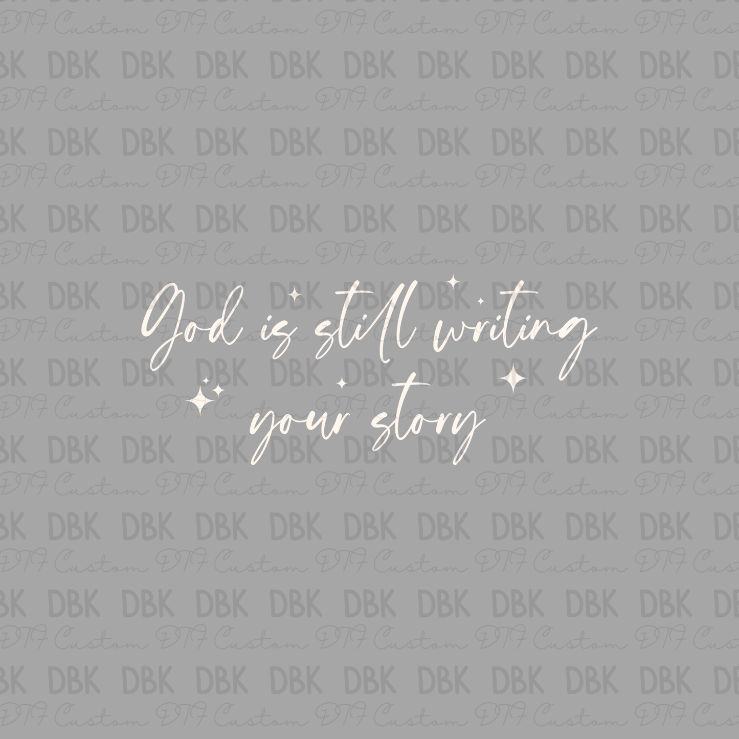 God is still writing your story DTF Transfer CREAM