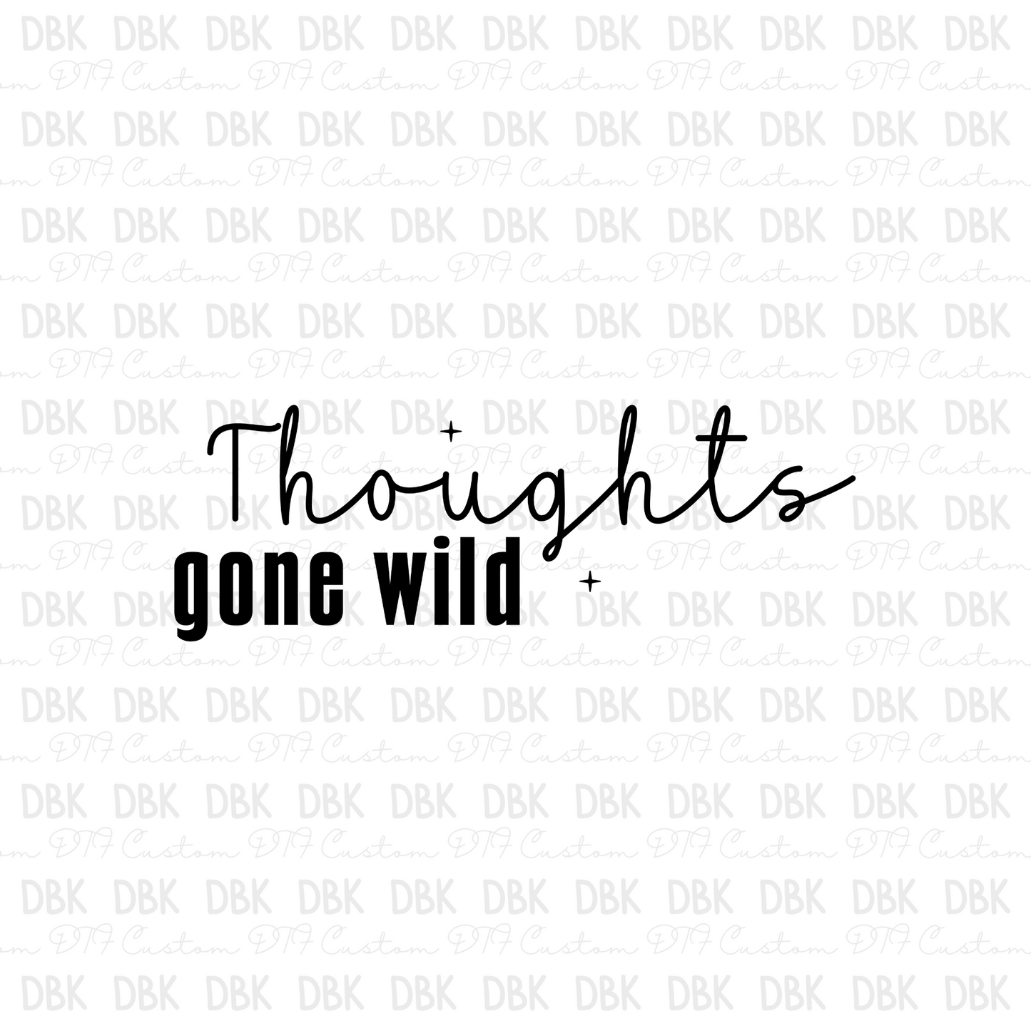 Thoughts gone wild DTF transfer I91