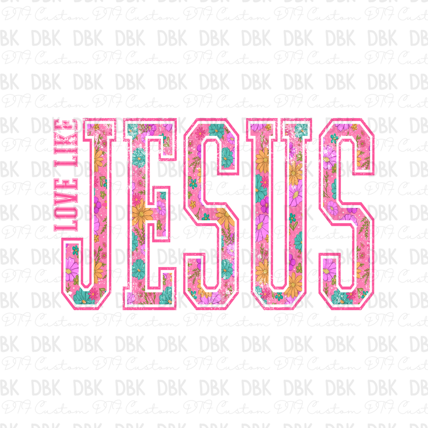 Love Like Jesus DTF Transfer FT123