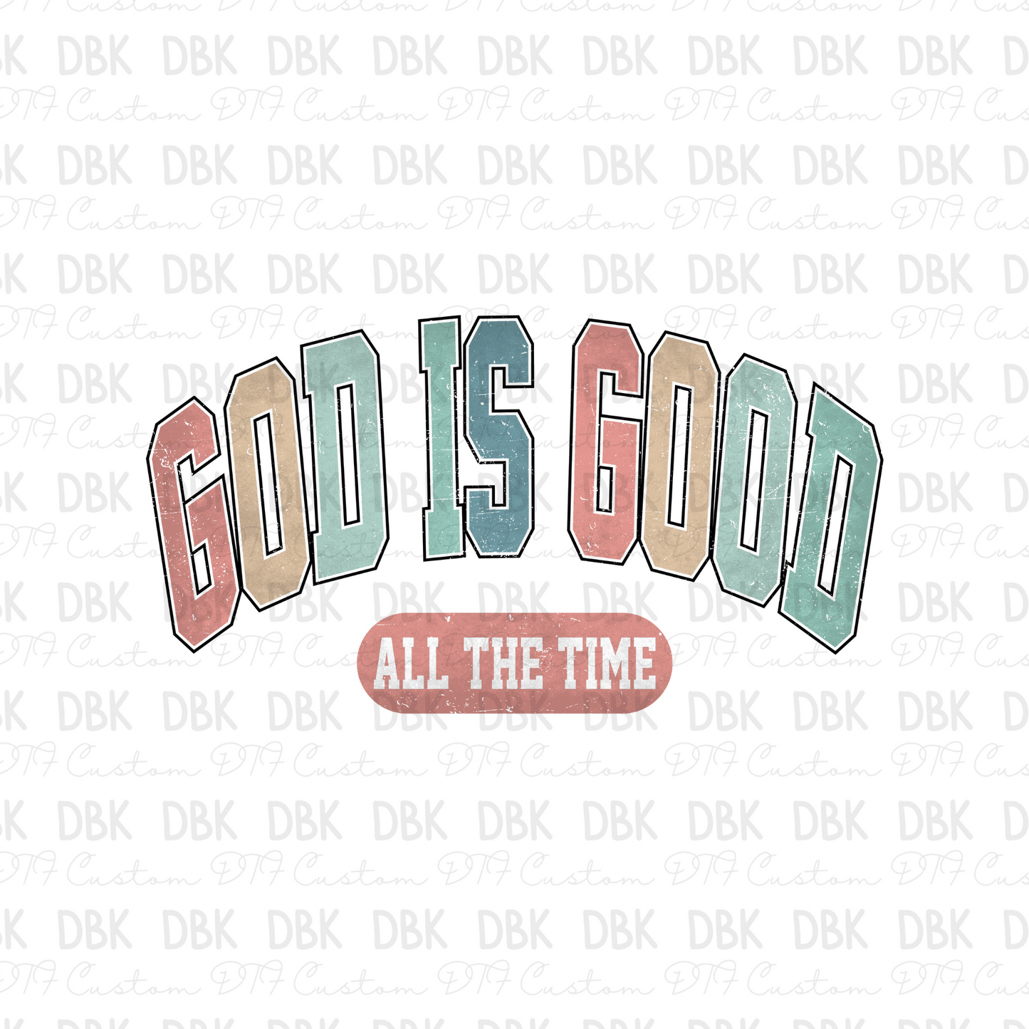 God is good all the time DTF transfer FT61