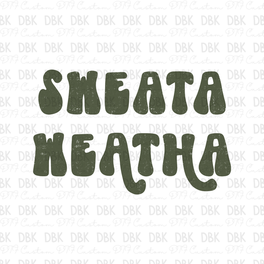 Sweata Weatha DTF Transfer