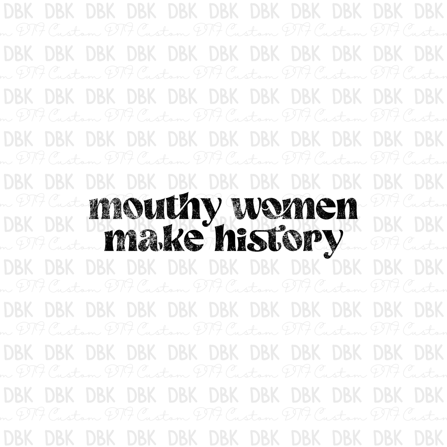 Mouthy women make history DTF Transfer