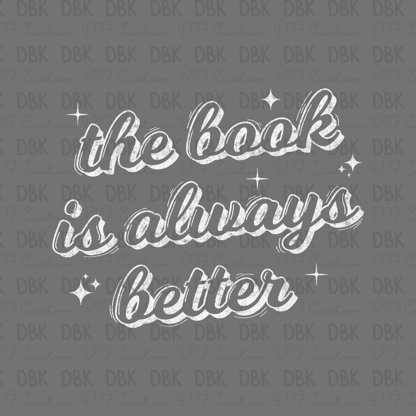 The Book is always better DTF Transfer WHITE D30