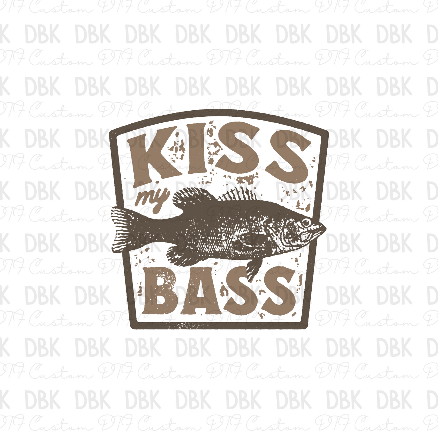 Kiss My Bass DTF Transfer I51