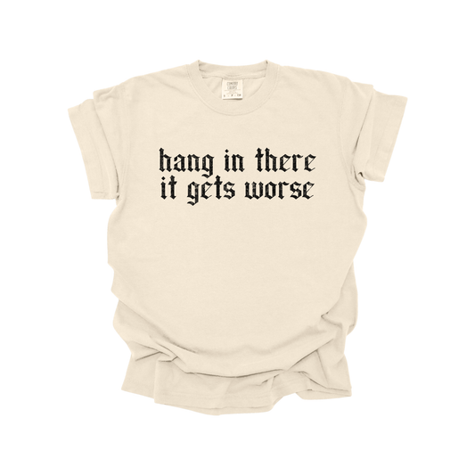 Hang in there it gets worse DTF Transfer