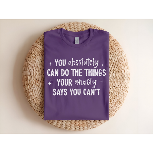 You absolutely can do the things your anxiety says you can't DTF Transfer WHITE