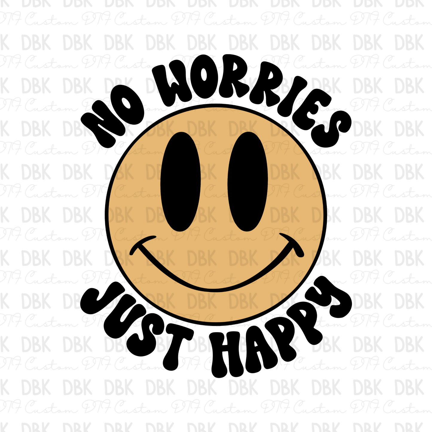 No worries, Just happy DTF Transfer X1