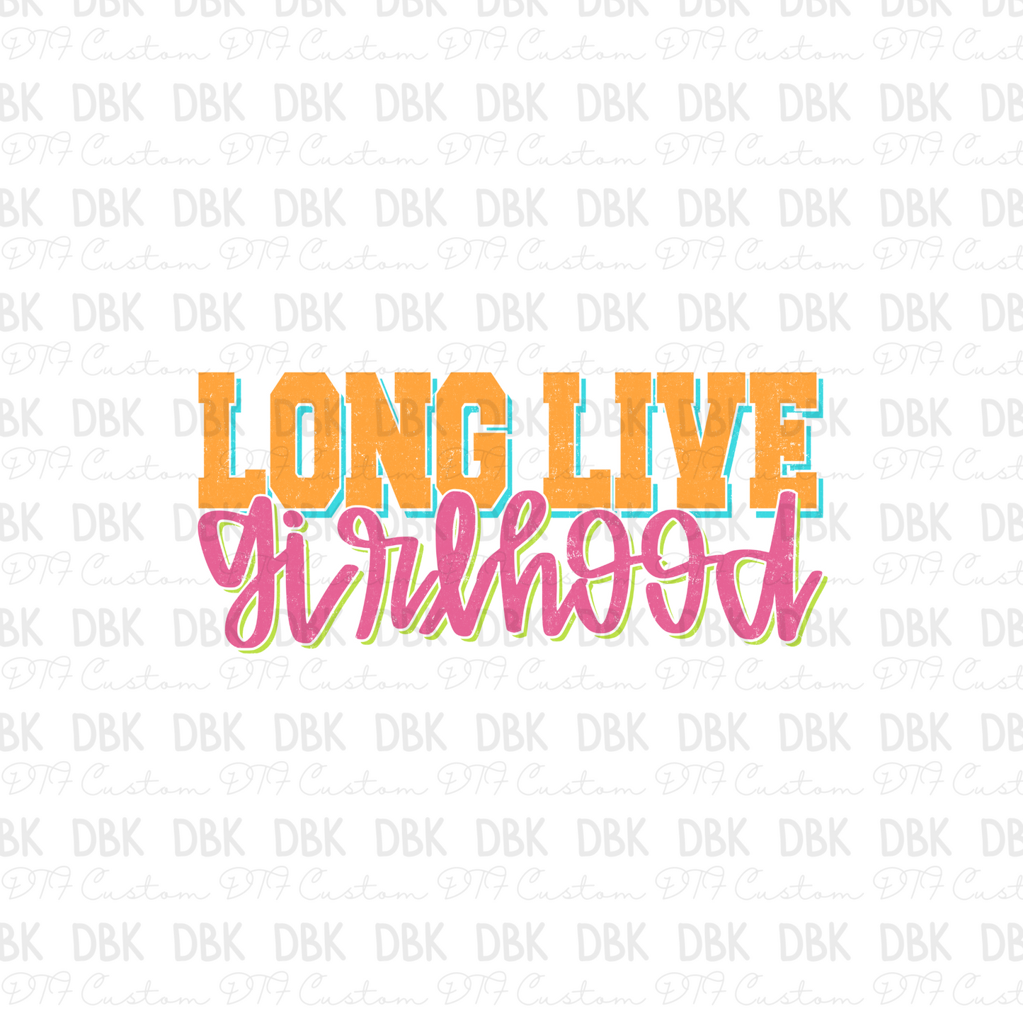 Long Live Girlhood DTF Transfer