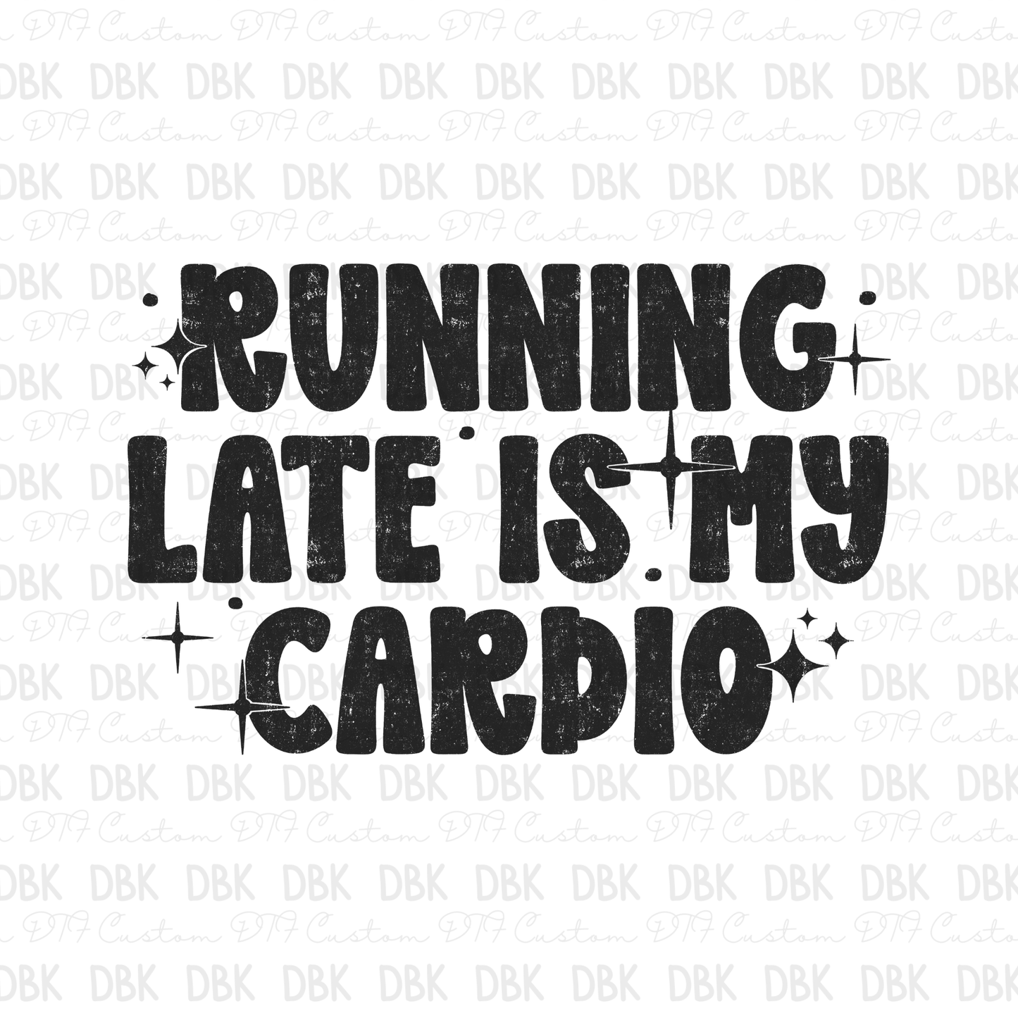 Running Late is my cardio DTF Transfer