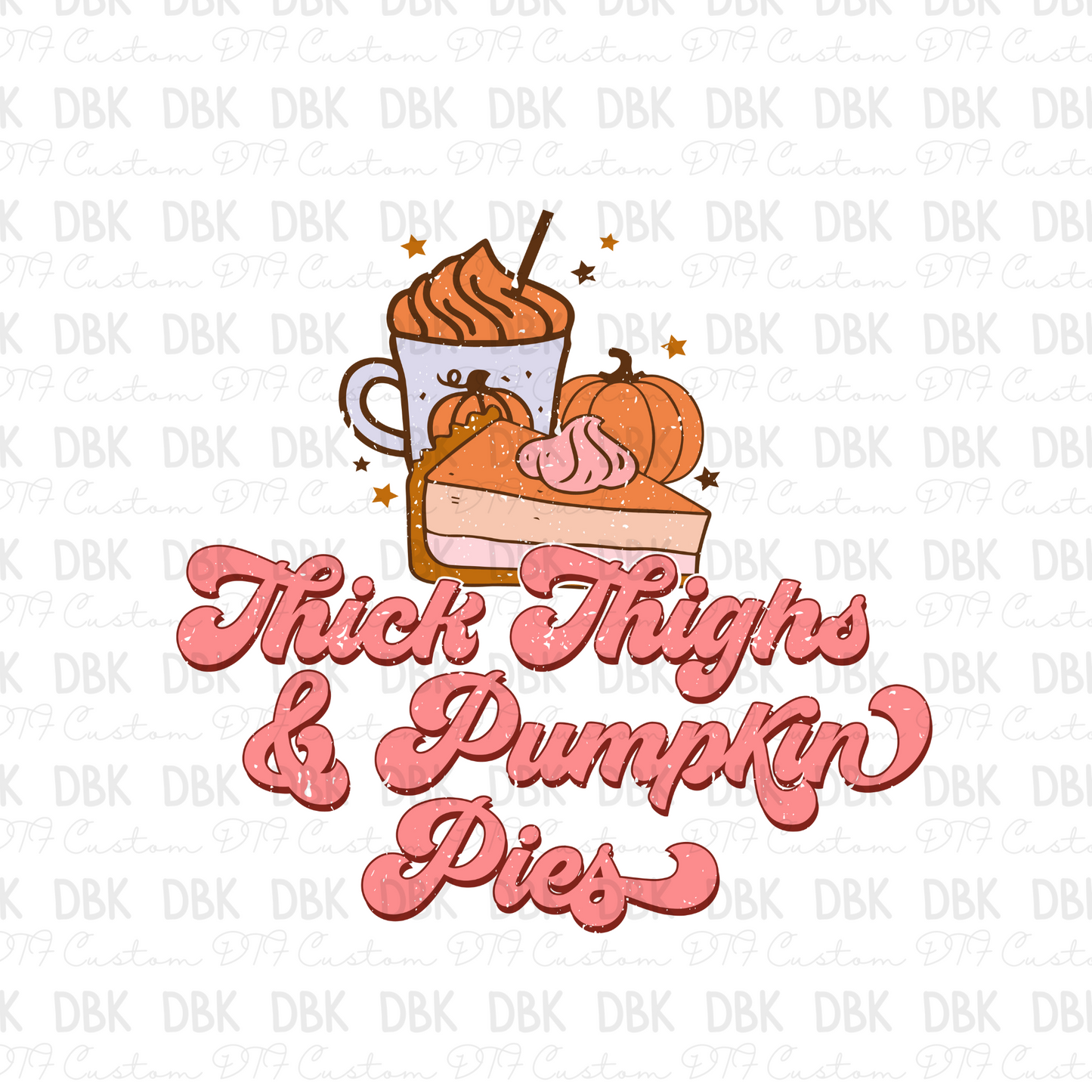 Thick Thighs & Pumpkin Pies DTF transfer F54