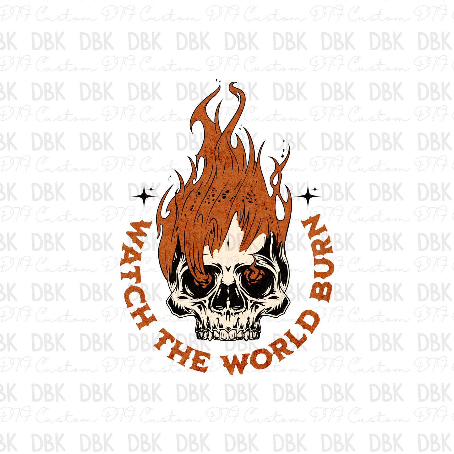 Watch the world burn DTF Transfer I234